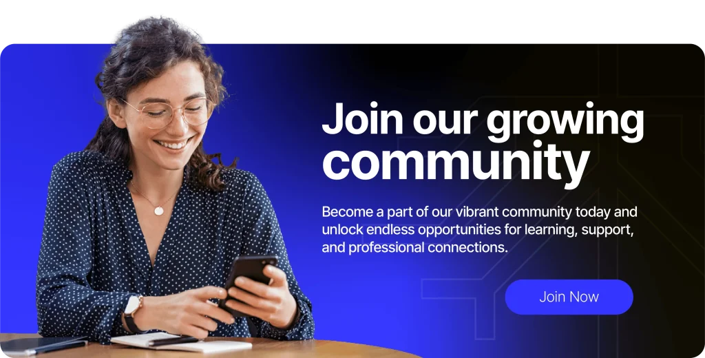 Clickable image to join now. Join our growing community. Become a parte of our vibrating community today and unlock endless oppurtunities for learning, support, and professional connections.