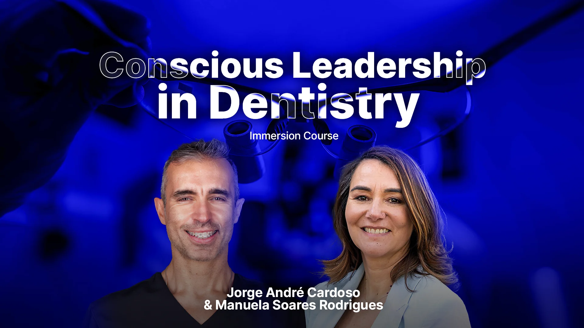 Curse: conscioues leadership in destistry, immersion course. Dr Jorge André Cardoso e Dra. Manuale Soares Rodrigues